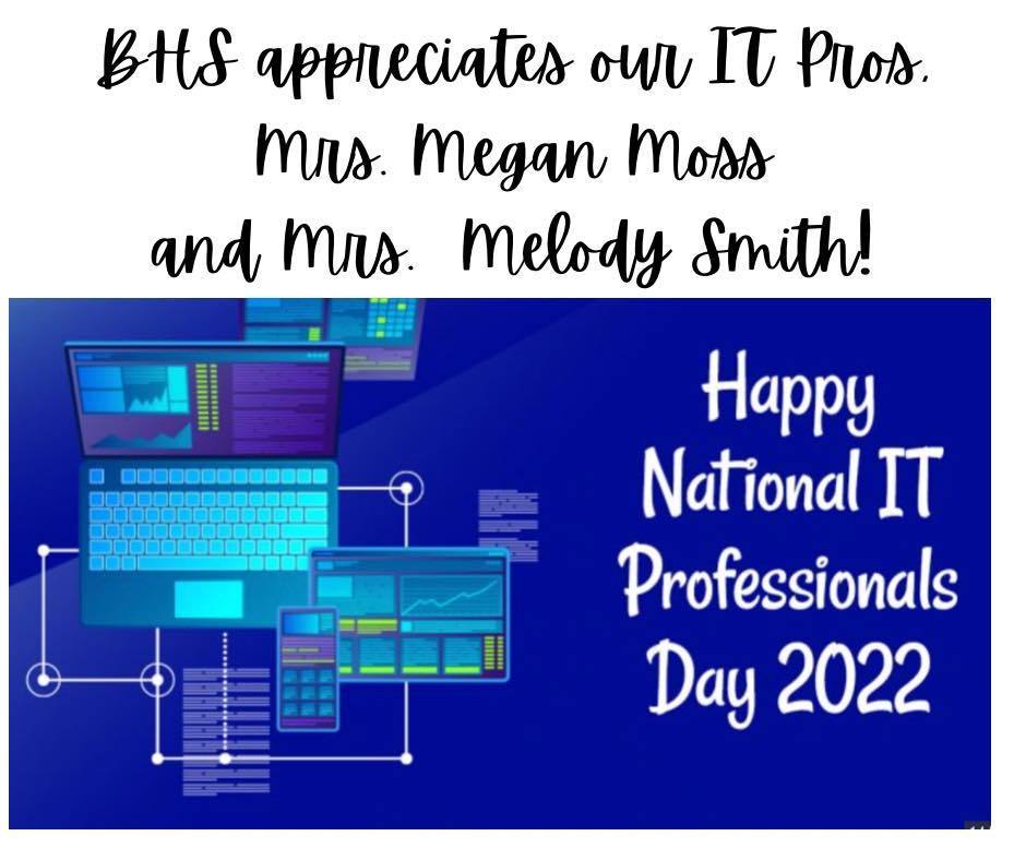 BHS appreciates our IT Pros. Mrs. Megan Moss and Mrs. Melody Smith. Happy National IT Professionals Day 2022. 